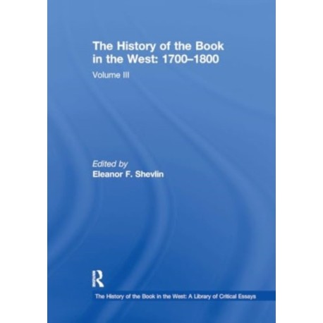 The History of the Book in the West: 1700?1800: Volume III