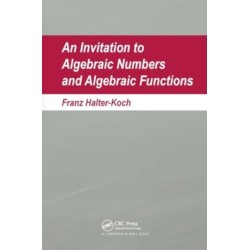 An Invitation To Algebraic Numbers And Algebraic Functions