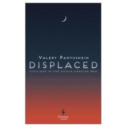 Displaced: Civilians in the Russia-Ukraine War