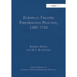 European Theatre Performance Practice, 1580-1750