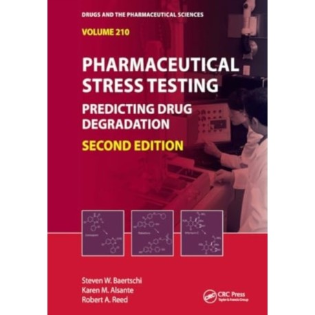Pharmaceutical Stress Testing: Predicting Drug Degradation, Second Edition