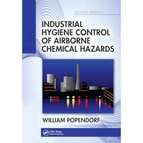 Industrial Hygiene Control of Airborne Chemical Hazards, Second Edition