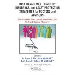 Risk Management, Liability Insurance, and Asset Protection Strategies for Doctors and Advisors: Best Practices from Leading Consultants and Certified Medical Planners