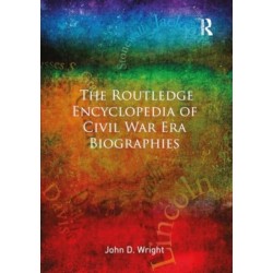 The Routledge Encyclopedia of Civil War Era Biographies