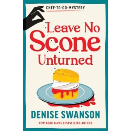 Leave No Scone Unturned: A Delicious Culinary Cosy Crime Mystery