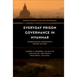 Everyday Prison Governance in Myanmar: Understanding Imprisonment Beyond the West