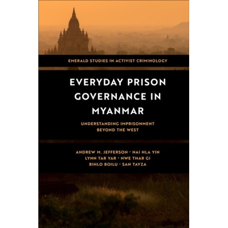 Everyday Prison Governance in Myanmar: Understanding Imprisonment Beyond the West