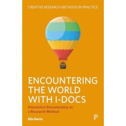 Encountering the World with I-Docs: Interactive Documentary as a Research Method