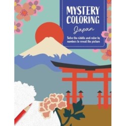 Mystery Coloring Japan: Solve the Riddle and Color by Numbers to Reveal the Picture