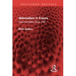 Nationalism in France: Class and Nation Since 1789