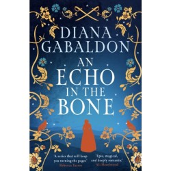 An Echo in the Bone: The gripping and unputdownable historical adventure from the bestselling Outlander series