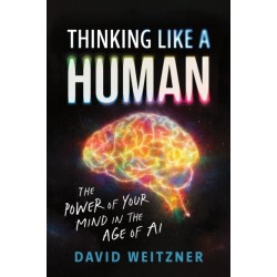 Thinking Like a Human: The Power of Your Mind in the Age of AI