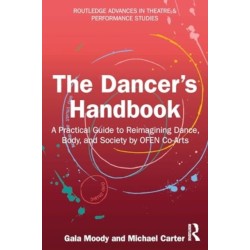 The Dancer's Handbook: A Practical Guide to Reimagining Dance, Body, and Society by OFEN Co-Arts