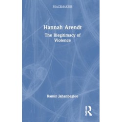 Hannah Arendt: The Illegitimacy of Violence