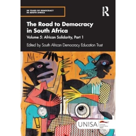 The Road to Democracy in South Africa: Volume 5: African Solidarity, Part 1