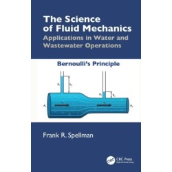 The Science of Fluid Mechanics: Applications in Water and Wastewater Operations