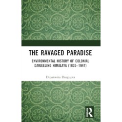 The Ravaged Paradise: Environmental History of Colonial Darjeeling Himalaya (1835–1947)