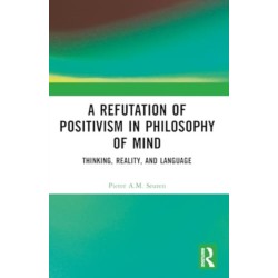 A Refutation of Positivism in Philosophy of Mind: Thinking, Reality, and Language