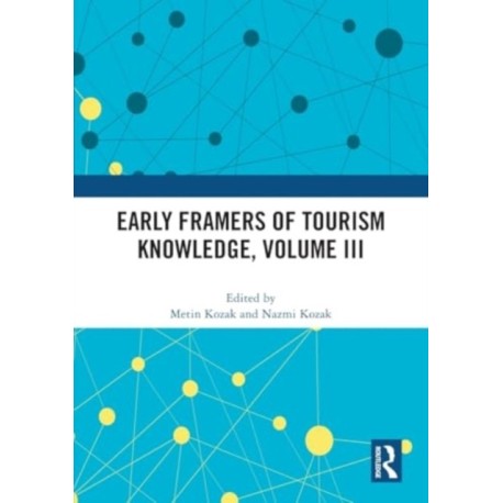 Early Framers of Tourism Knowledge, Volume III