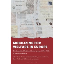 Mobilizing for Welfare in Europe: The Unpolitical Politics of Social Action, 1870s-1990s. A Document Reader