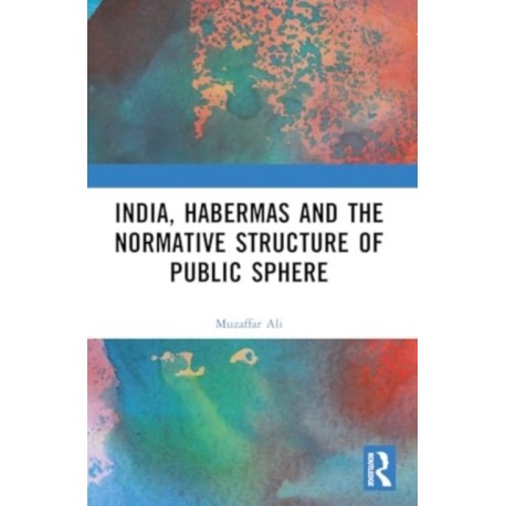 India, Habermas and the Normative Structure of Public Sphere