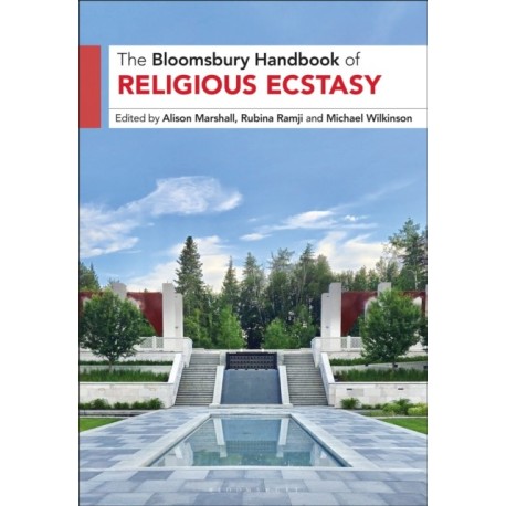 The Bloomsbury Handbook of Religious Ecstasy
