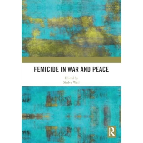Femicide in War and Peace