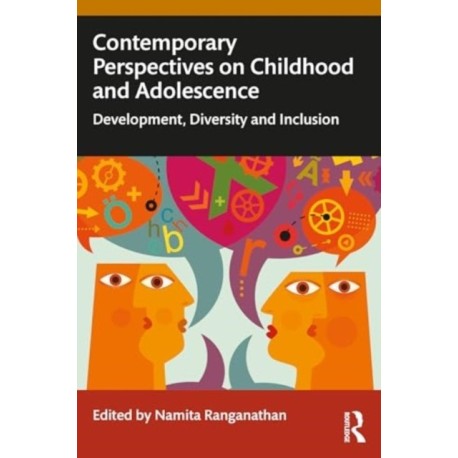 Contemporary Perspectives on Childhood and Adolescence: Development, Diversity and Inclusion