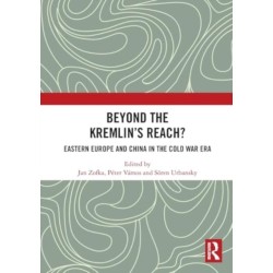 Beyond the Kremlin’s Reach?: Eastern Europe and China in the Cold War Era