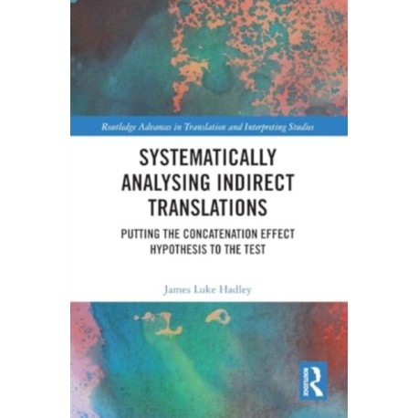 Systematically Analysing Indirect Translations: Putting the Concatenation Effect Hypothesis to the Test