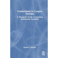 Commitment in Couples Therapy: A Therapist’s Guide to Assessing Relationship Durability