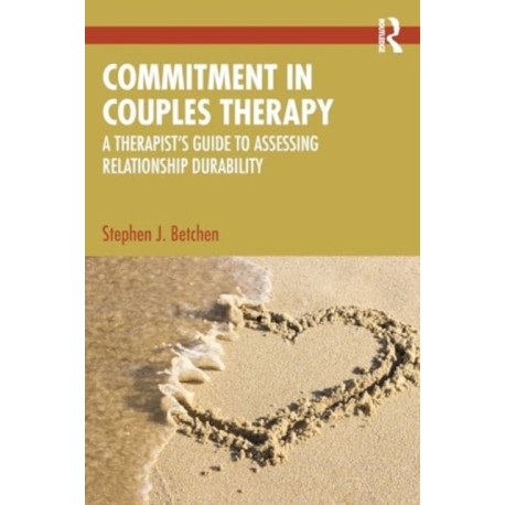Commitment in Couples Therapy: A Therapist’s Guide to Assessing Relationship Durability