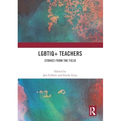 LGBTIQ+ Teachers: Stories from the Field