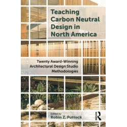 Teaching Carbon Neutral Design in North America: Twenty Award-Winning Architectural Design Studio Methodologies