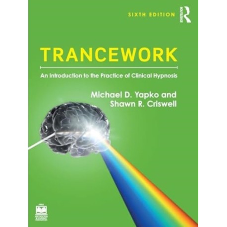 Trancework: An Introduction to the Practice of Clinical Hypnosis