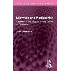 Midwives and Medical Men: A History of the Struggle for the Control of Childbirth