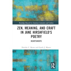 Zen, Meaning, and Craft in Jane Hirshfield's Poetry: Heartshoots