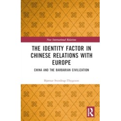 The Identity Factor in Chinese Relations with Europe: China and the Barbarian Civilization