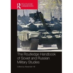 The Routledge Handbook of Soviet and Russian Military Studies