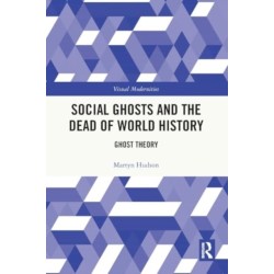 Social Ghosts and the Dead of World History: Ghost Theory