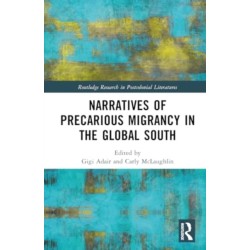 Narratives of Precarious Migrancy in the Global South