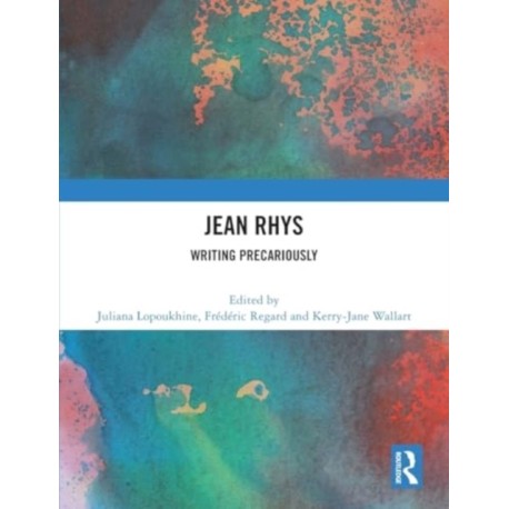 Jean Rhys: Writing Precariously
