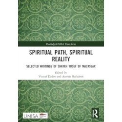 Spiritual Path, Spiritual Reality: Selected Writings of Shaykh Yusuf of Macassar