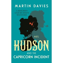 Mrs Hudson and the Capricorn Incident: The latest in the bestselling series inspired by the great detective’s housekeeper in Baker Street