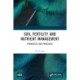 Soil Fertility and Nutrient Management: Principles and Practices