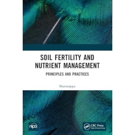 Soil Fertility and Nutrient Management: Principles and Practices
