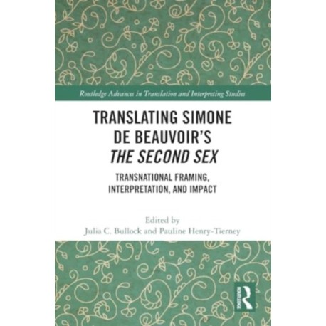 Translating Simone de Beauvoir’s The Second Sex: Transnational Framing, Interpretation, and Impact