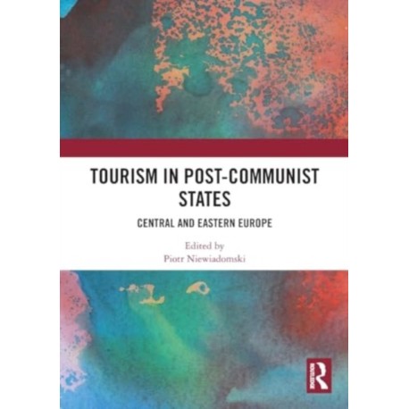 Tourism in Post-Communist States: Central and Eastern Europe
