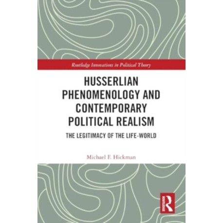 Husserlian Phenomenology and Contemporary Political Realism: The Legitimacy of the Life-World