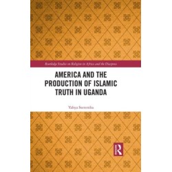 America and the Production of Islamic Truth in Uganda